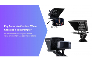 Key Factors to Consider When Choosing a Teleprompter